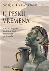 U pesku vremena : Afrika - magični kontinent tajni, raznolikosti i predrasuda